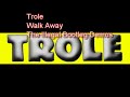 Walk Away by Trole の動画、YouTube動画。