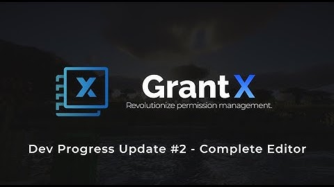 GrantX v2 Dev Progress Update #2 - Complete Editor