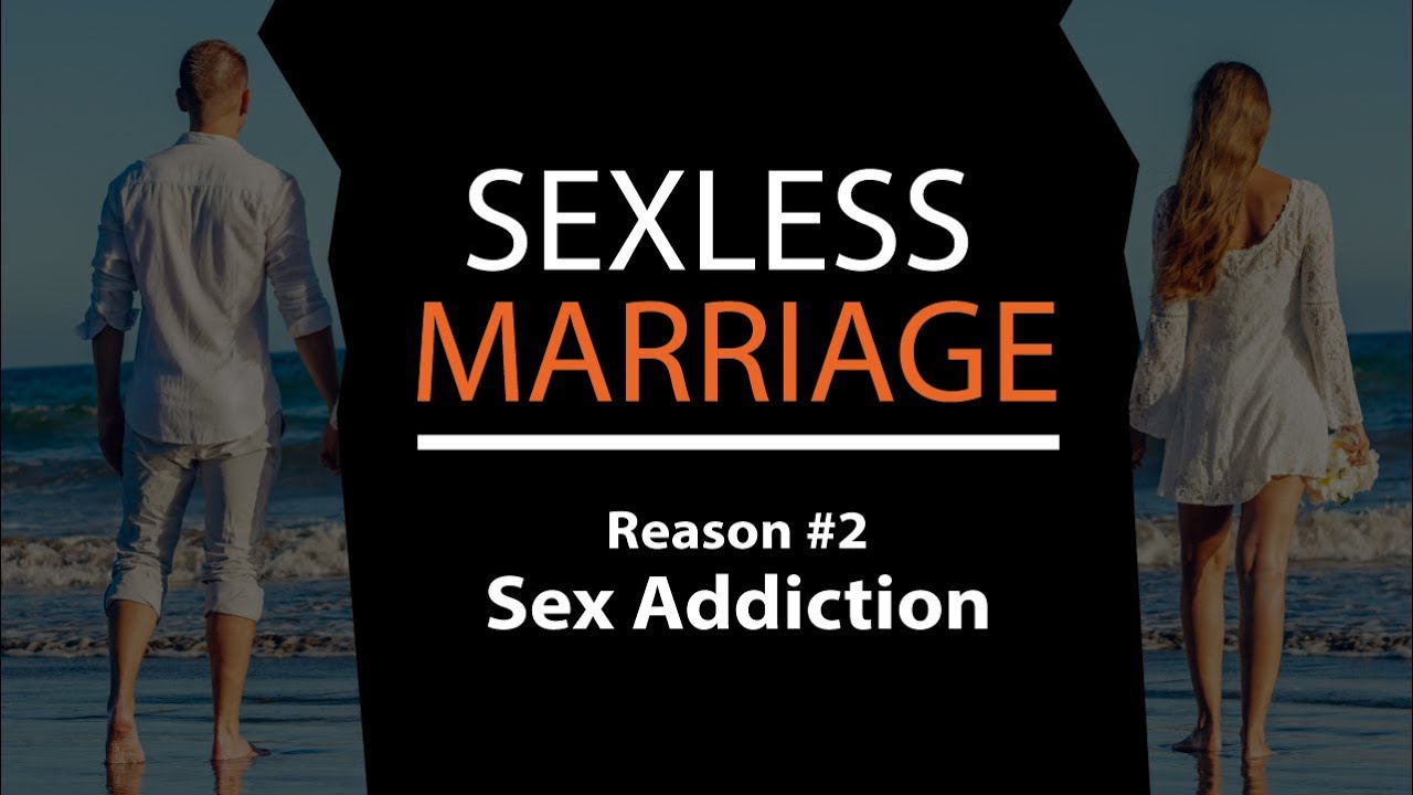 Sexless Marriage Reason #2 Sex Addiction - Sex Addiction Enables Sexless Marriage Dr picture