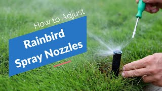 Rainbird Spray Nozzle Adjustments (HE-VAN, VAN, and MPR)