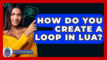 How Do You Create A Loop In Lua? - Next LVL Programming