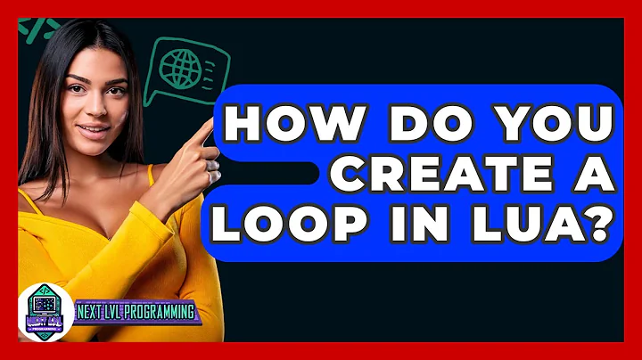 How Do You Create A Loop In Lua? - Next LVL Programming