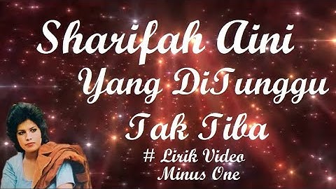 Sharifah Aini ~Yang DiTunggu Tak Tiba  minus1