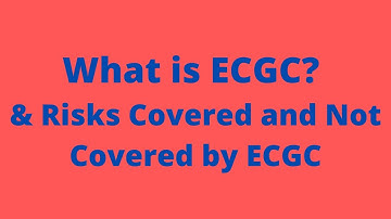 What is ECGC? Risks Covered and Not Covered by ECGC