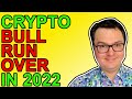 Bitcoin & Crypto Bull Run Will End In 2022