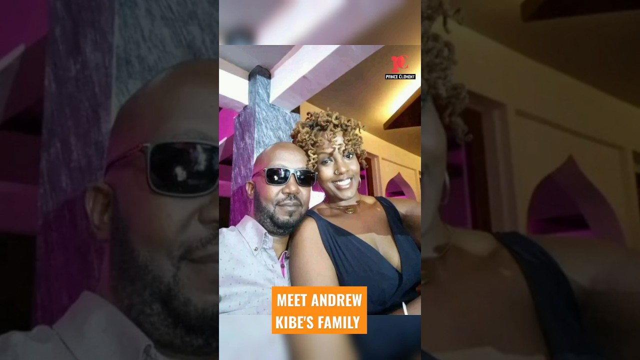MEET ANDREW KIBE'S FAMILY 
