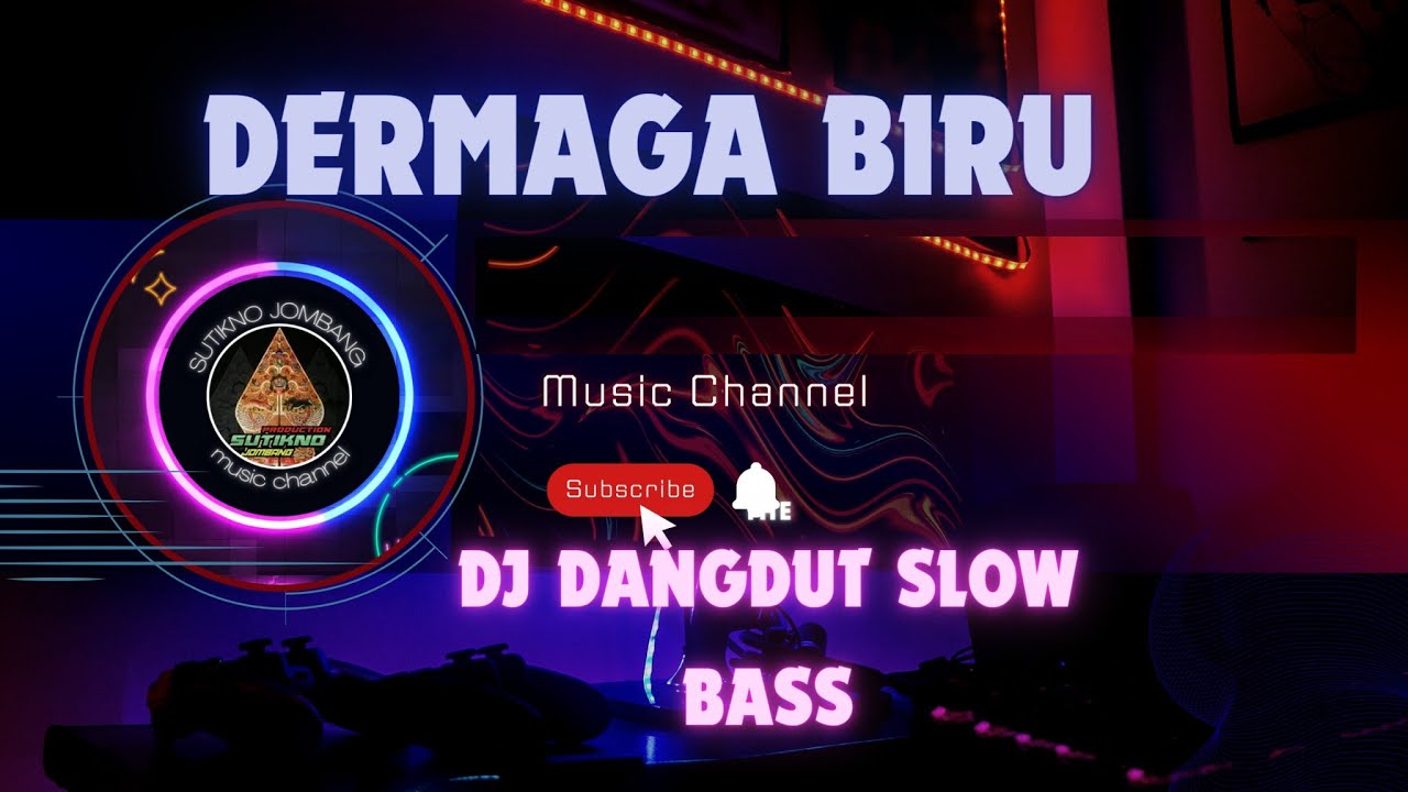 DJ SLOW BASS ( DERMAGA BIRU )