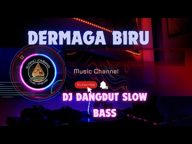 DJ SLOW BASS ( DERMAGA BIRU ) class=