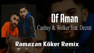 Canbay & Wolker feat. Decrat - Of Aman Aman ( Ramazan Köker Remix ) Yakarsa garip yakar Resimi