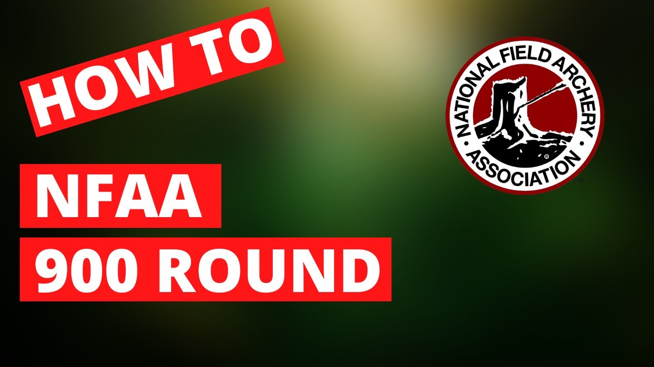 How To Shoot NFAA 900 Round How To Shoot NFAA Outdoor Target Championship YouTube
