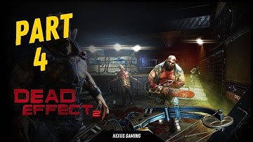 Dead Effect 2 - PC - GAMEPLAY WALKTHROUGH - LONGPLAY - NO COMMENTARY - PART 4