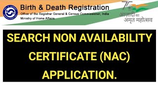 BIRTH AND DEATH REGISTRATION PORTAL. SEARCH NON AVAILABILITY CERTIFICATE (NAC) APPLICATION.