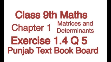 9th Class | Ex 1.4 | Q # 5 | How to multiply the matrices | Ch 1  Matrices | Punjab text book board