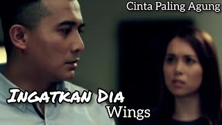 Ingatkan Dia | Wings | OST Cinta Paling Agung [ MV]