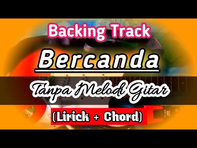 Backing Track Bercanda Tanpa Melodi Gitar class=