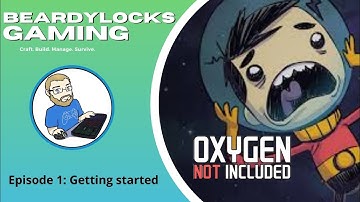 Oxygen Not Included Episode 1: Getting Started