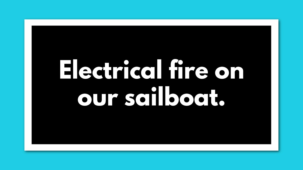 Sailing Vlog 15 – ELECTRICAL FIRE, Missing Circuit Breaker, Solar Charge Controllers – Sailboat Life