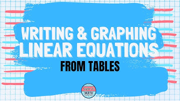 Writing and Graphing Linear Equations from Tables