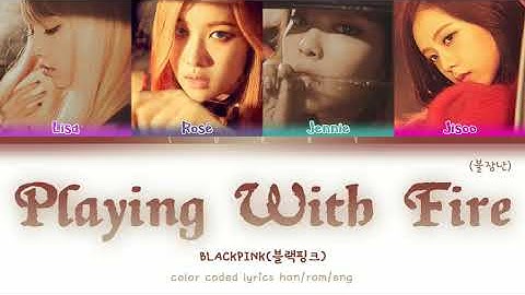 BLACKPINK – PLAYING WITH FIRE (불장난) (Han|Rom|Eng) Color Coded Lyrics