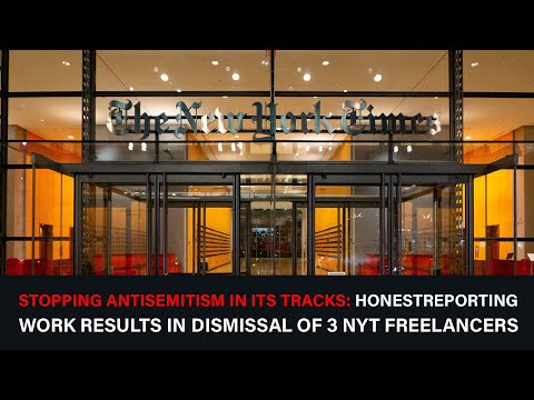 Stopping Antisemitism in Its Tracks: HonestReporting Work Results in Dismissal of 3 NYT Freelancers
