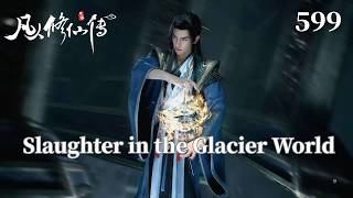 A Mortal's Journey to Immortality 599:Han Li Battles Ice-Attribute Demonic Beasts