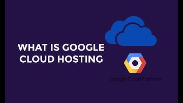 What is google cloud hosting - Google Cloud Hosting (Informative)