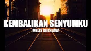 Melly Goeslaw - Kembalikan Senyumku (Lirik)