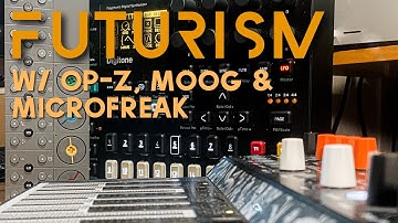 Futurism w/ OP-Z, Microfreak & Digitone