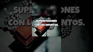 Supersticiones con los difuntos. #parati