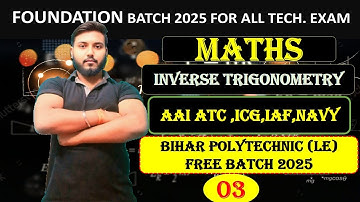 INVERSE TRIGONOMETRY 03|NAVY,ICG,BIHAR POLYTECHNIC,AAI ATC,AIRFORCE|INVERSE TRIGO FOR CLASS 12TH
