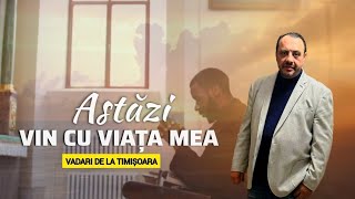 Vadari De La Timișoara - ASTĂZI VIN CU VIAȚA MEA (Oficial Video) 2024