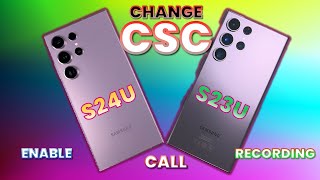 Samsung S24 Ultra Enable Call Recording  Change CSC