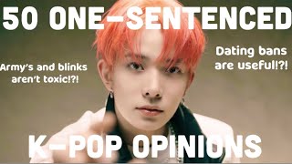 50 one-sentenced K-pop opinions, cause you need them