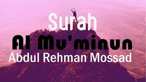 Abdul Rahman Mossad Surah Muminun | عبدالرحمن مسعد تلاوة | Surah Al-Momin Full | surah al mu'minun