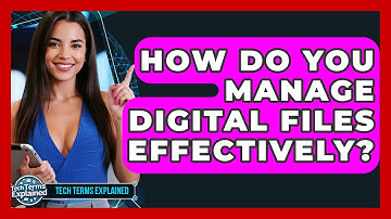 How Do You Manage Digital Files Effectively? - Tech Terms Explained