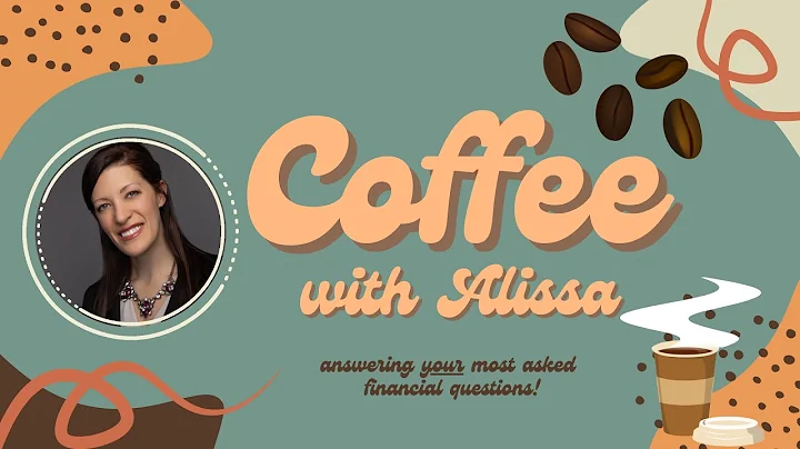 Coffee with Alissa - Investing in You: Finance & C...