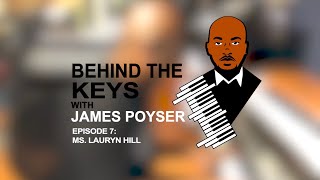 Video thumbnail of "Behind they Keys w/ James Poyser – Episode 7: Ms. Lauryn Hill"