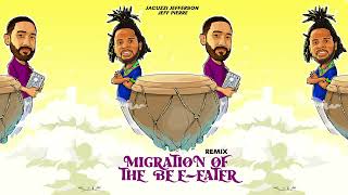migration of the bee-eater - Jacuzzi Jefferson (Jeff Pierre Remix)