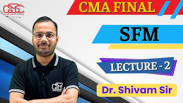 CMA FINAL SFM LECTURE 2 | CMA FINAL CLASSES | GYAN SAGAR CLASSES | Dr. SHIVAM SIR