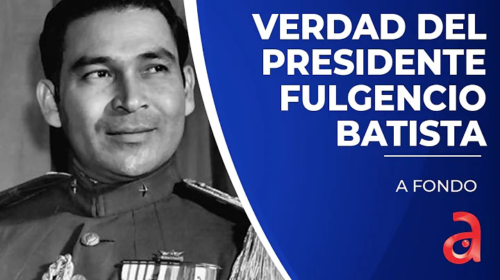 La verdad histrica del presidente de Cuba Fulgenci...