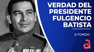 La verdad histórica del presidente de Cuba Fulgencio Batista que el castrismo pretende ocultar