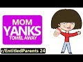 r/EntitledParents | Mom YANKS Towel Away