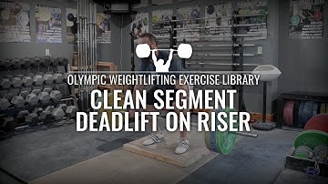 Clean Segment Deadlift on Riser | Olympic Weightlifting Exercise Library