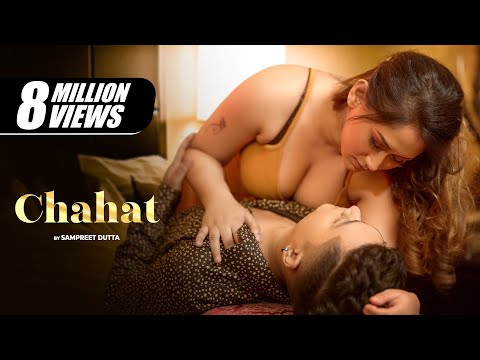 Chahat | Sampreet Dutta | Romantic Video | Hot Romantic Video | Love Romantic | Hindi Romantic Song
