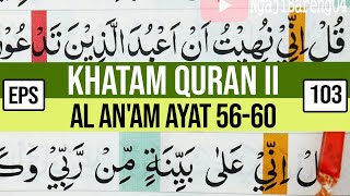 KHATAM QURAN II SURAH AL AN'AM AYAT 56-60 TARTIL  BELAJAR MENGAJI PELAN PELAN EP 103