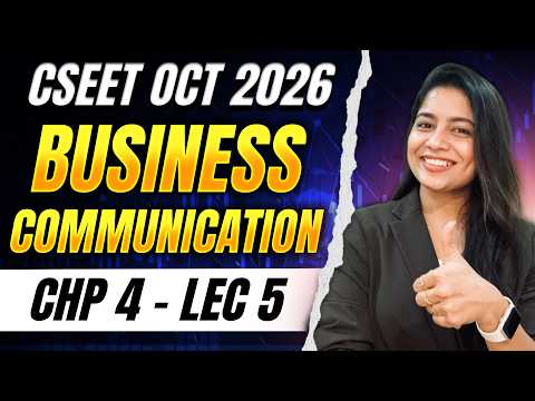 FREE CSEET Business Communication Classes | Chapter 4 | Lecture 5 | ICSI CSEET October 2026 Classes