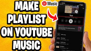 How To Make Playlist On YouTube Music - Full Guide