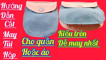 Hướng dẫn cắt may túi hộp dễ may nhất