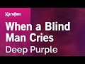 When a Blind Man Cries - Deep Purple | Karaoke Version | KaraFun