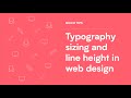 Typography sizing and line height in web design